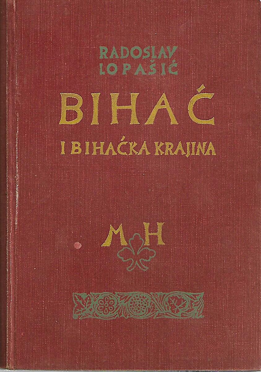 Bihać i Bihaćka krajina : [mjestopisne i poviestne crtice] / Radoslav Lopašić