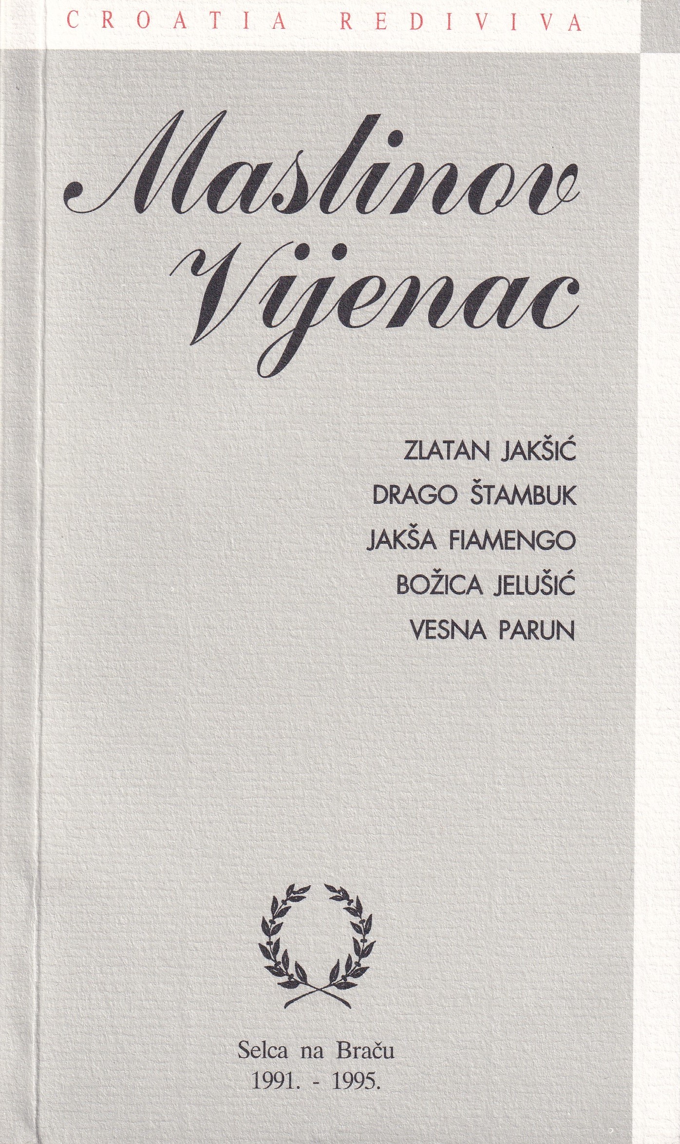 Maslinov vijenac / Zlatan Jakšić ... [et al.] ; izbor i proslov Drago Štambuk  ; [fotografije Pero Trutanić... et al.]