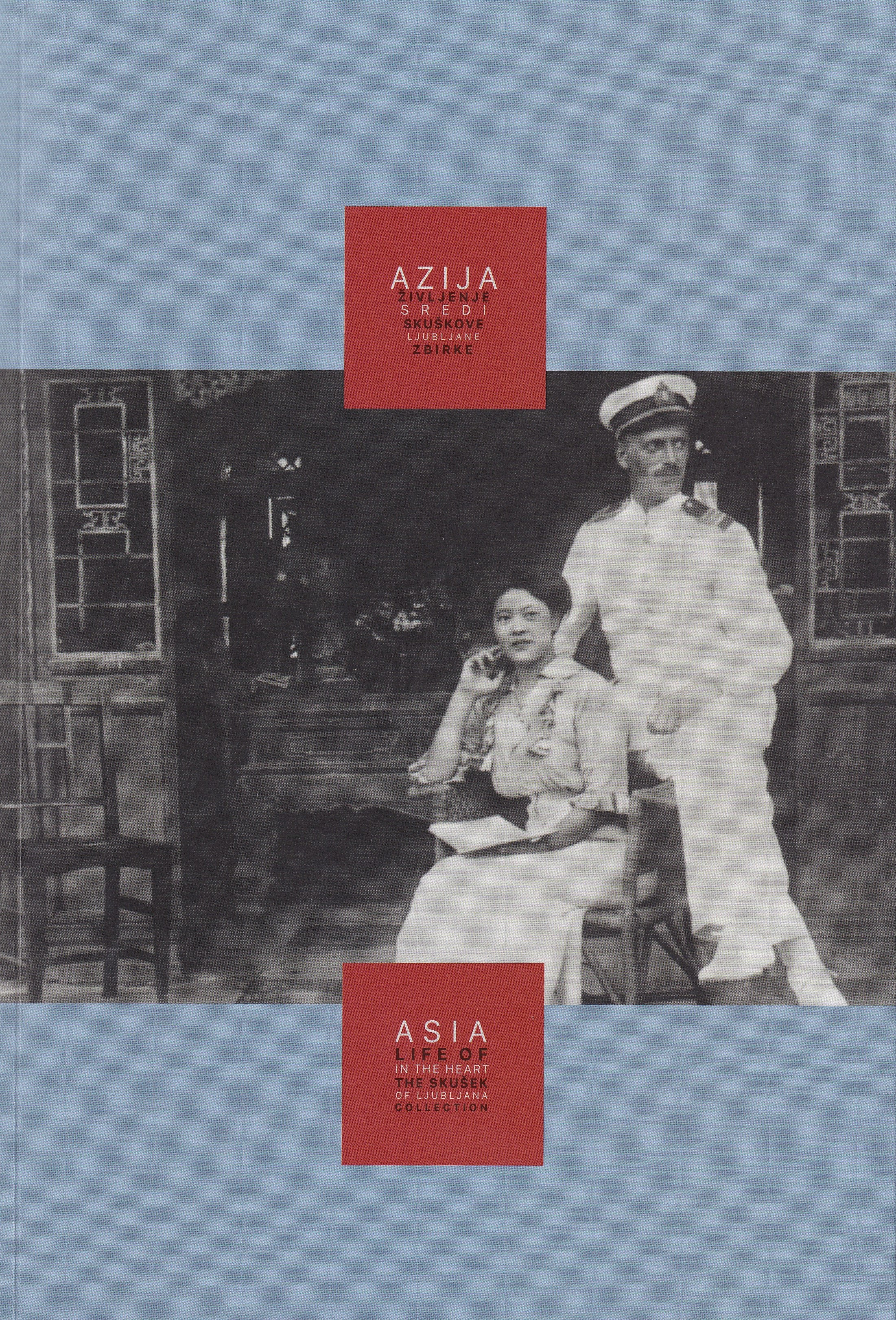 Azija sredi Ljubljane : življenje Skuškove zbirke = Asia in the heart of Ljubljana : life of the Skušek collection / [besedila Tina Berdajs ... [et al.] ; urednice Tina Berdajs, Helena Motoh, Nataša Vampelj Suhadolnik] 