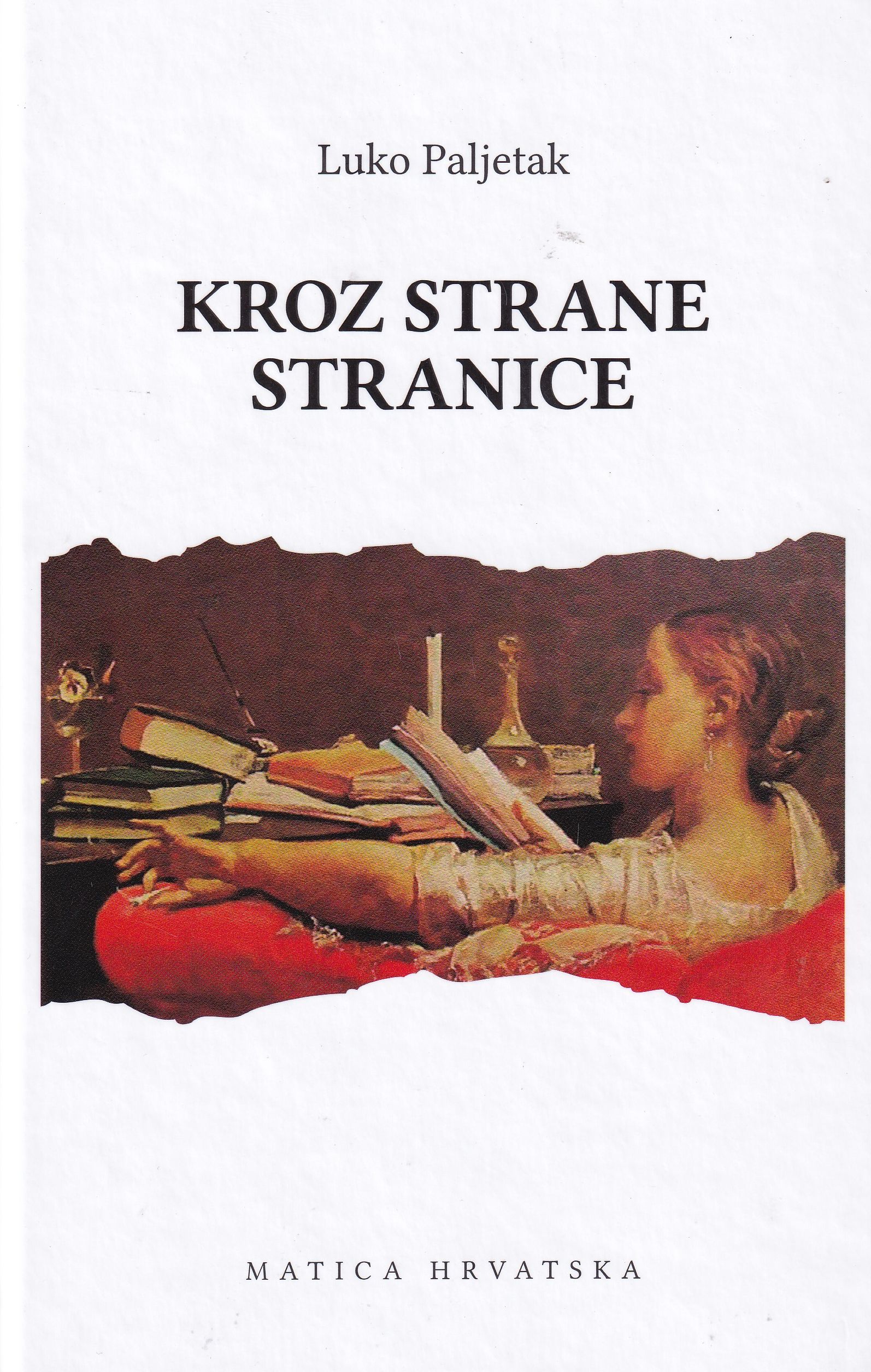 Kroz strane stranice : studije i ogledi iz svjetske književnosti / Luko Paljetak