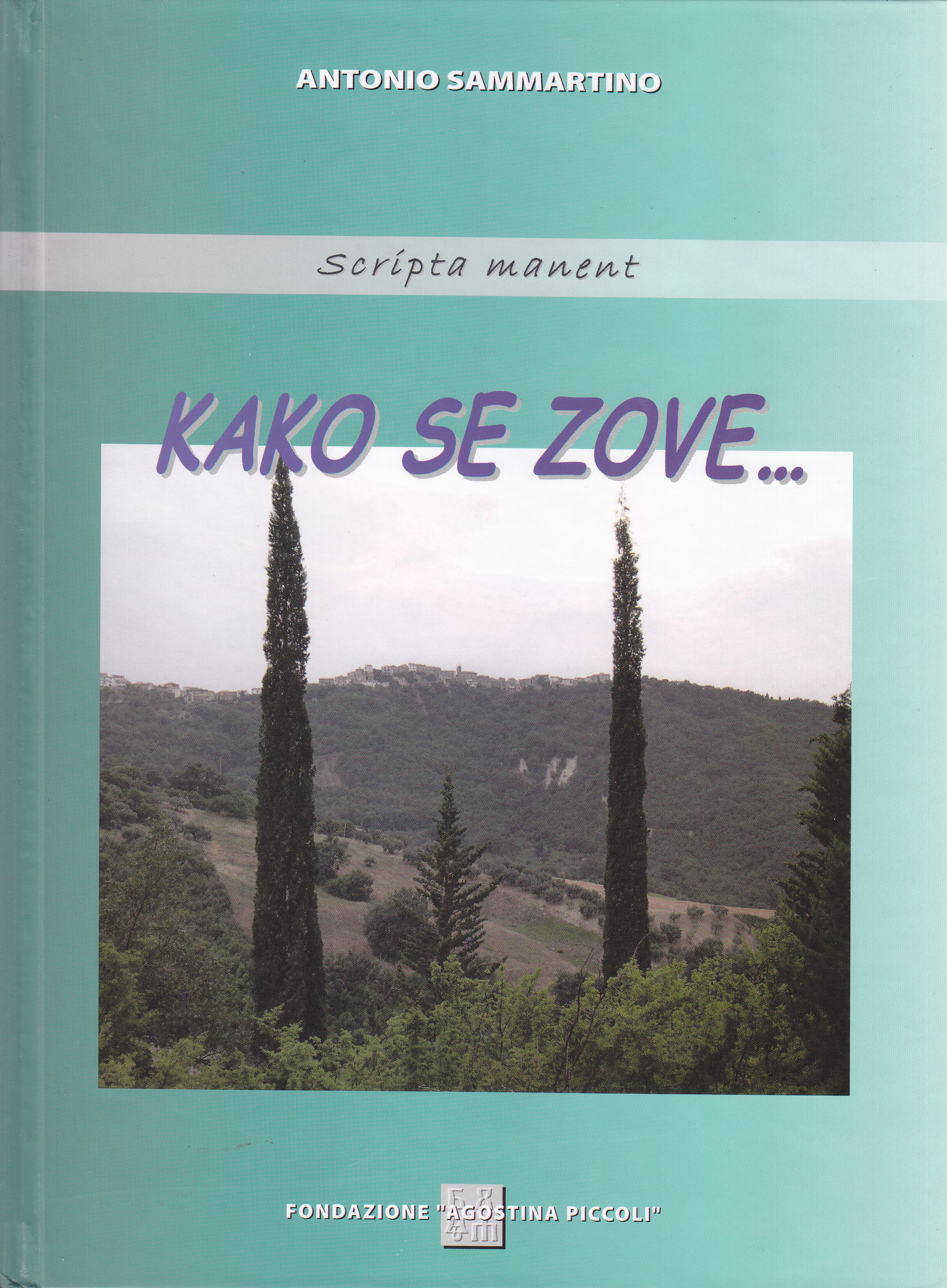Kako se zove... = Come si chiama... / Antonio Sammartino ; collaborazione = suradnja Maria Alfonsina Cocciolillo ; immagini = slike Gabriele Blascetta, Antonio Sammartino, Maurizio Venturino