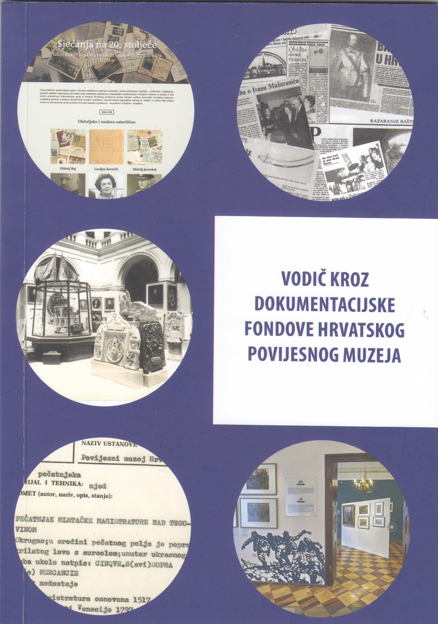 Vodič kroz dokumentacijske fondove Hrvatskog povijesnog muzeja / [autorica Jelena Balog Vojak] ; [suradnica Maja Mladinov]