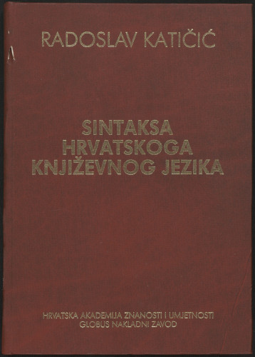 Sintaksa hrvatskoga književnog jezika : nacrt za gramatiku / Radoslav Katičić ; urednici Rudolf Filipović, Anita Šikić