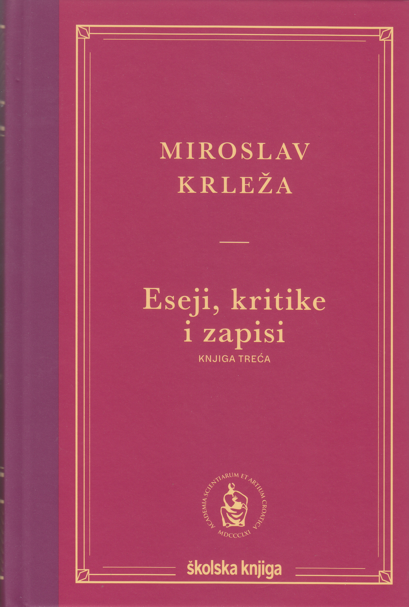 Knj. 3 / Miroslav Krleža ; Helena Sablić Tomić pogovor - Provokacija mišljenja i strast za razlikom; Krešimir Nemec Miroslav Krleža iz godine u godinu