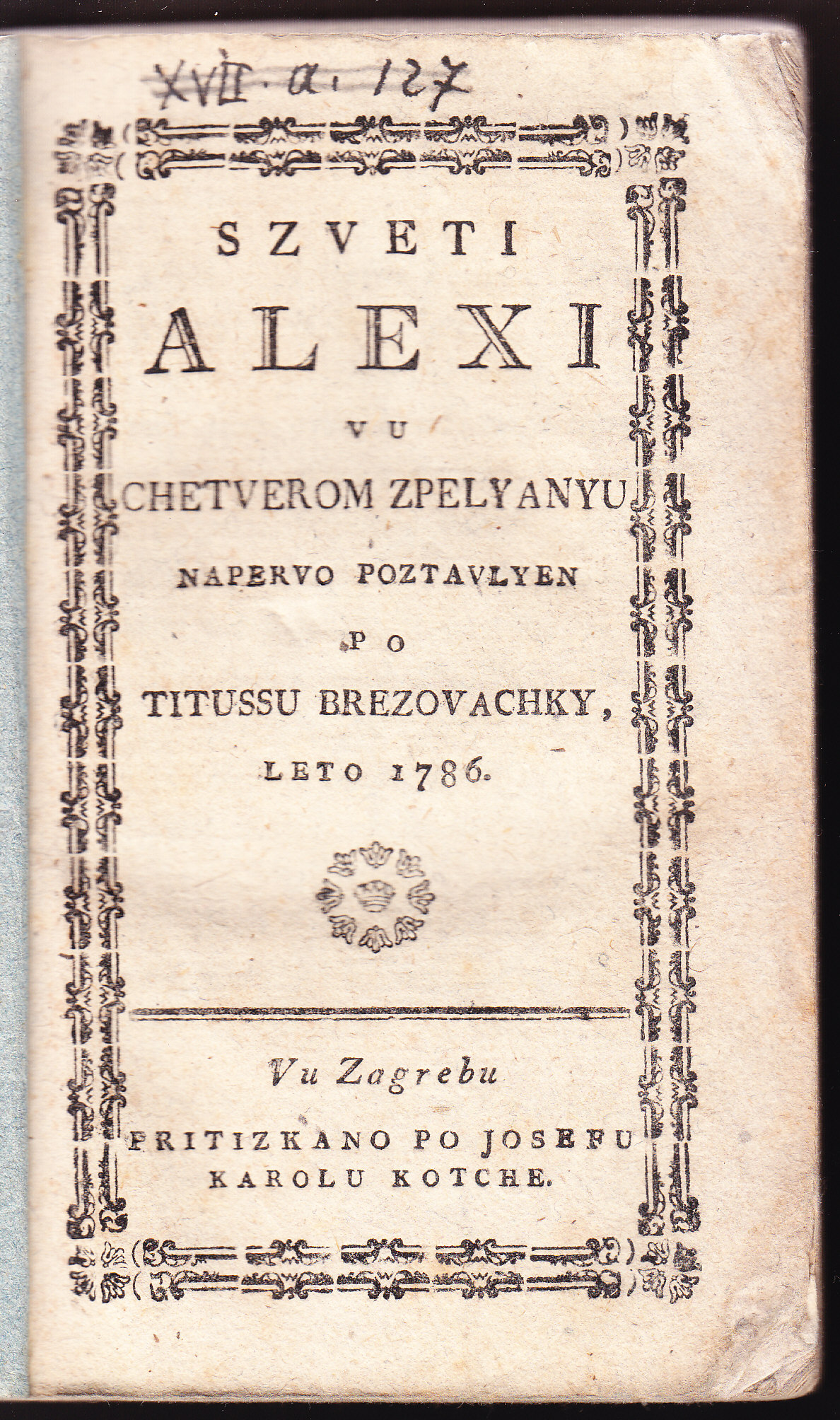 Szveti Alexi : vu chetverom zpelyanyu / napervo poztavlyen po Titussu Brezovachky