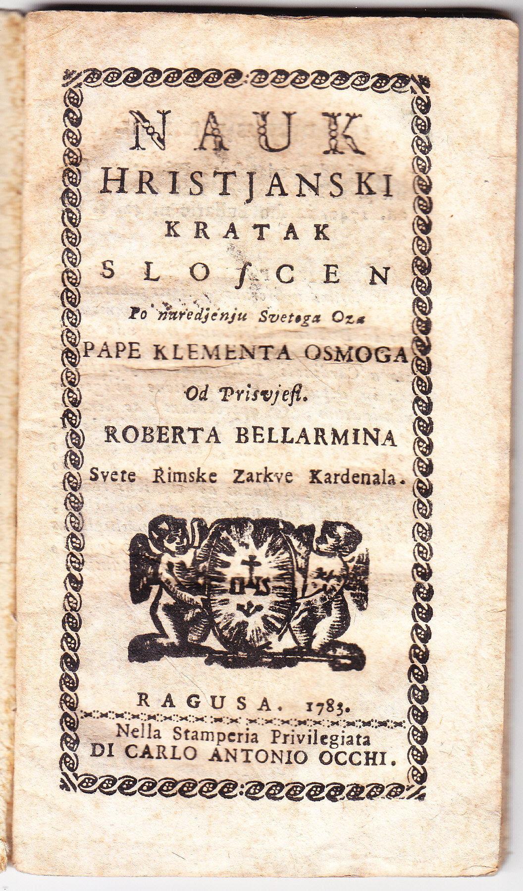 Nauk hristjanski kratak : sloscen po naredjenju Svetoga Oza Pape Klementa Osmoga / od prisvjest. Roberta Bellarmina ...