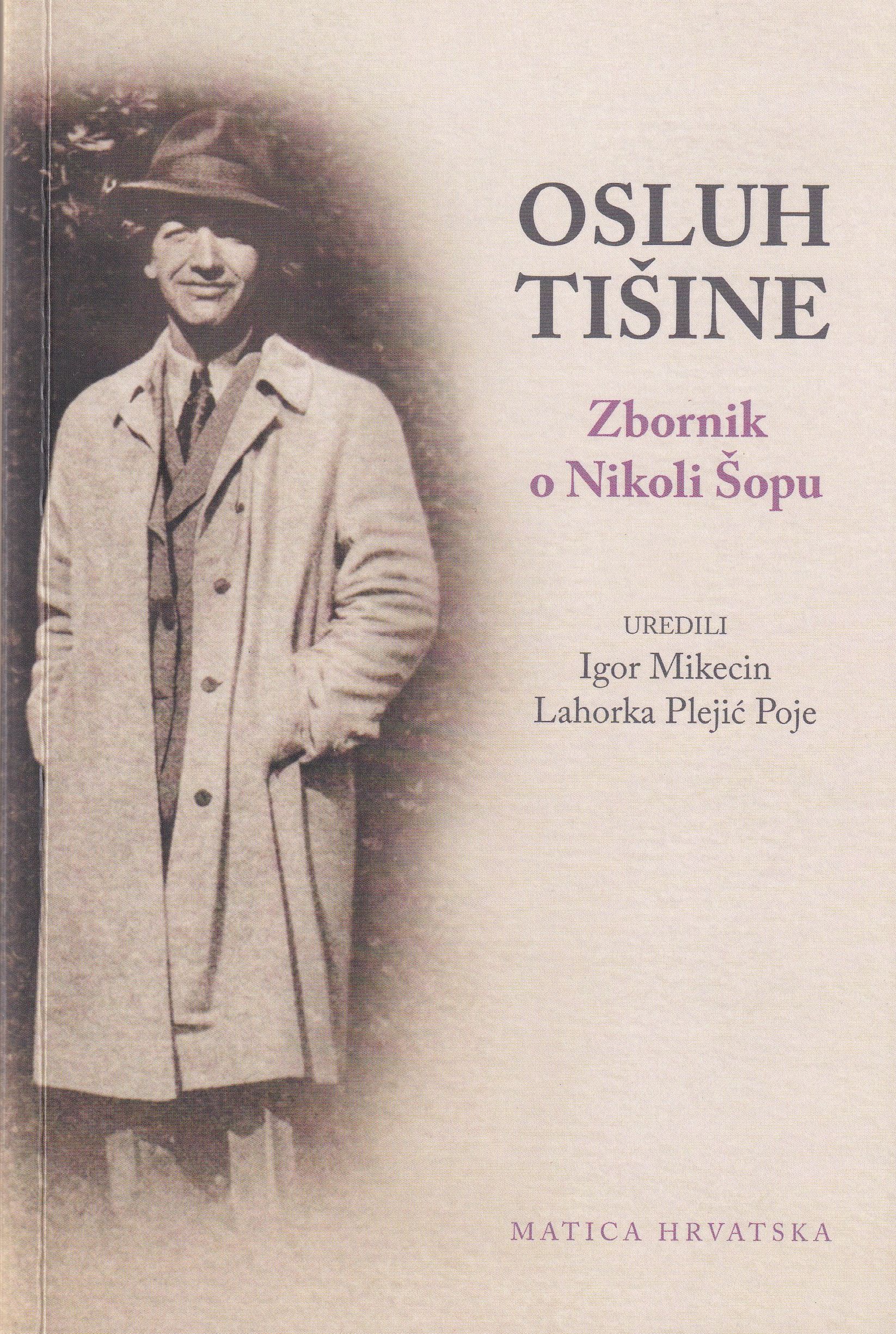 Osluh tišine : zbornik o Nikoli Šopu / uredili Igor Mikecin, Lahorka Pejić Poje