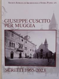 Giuseppe Cuscito per Muggia : scritti 1965-2023 / a cura di Cristina Gomezel