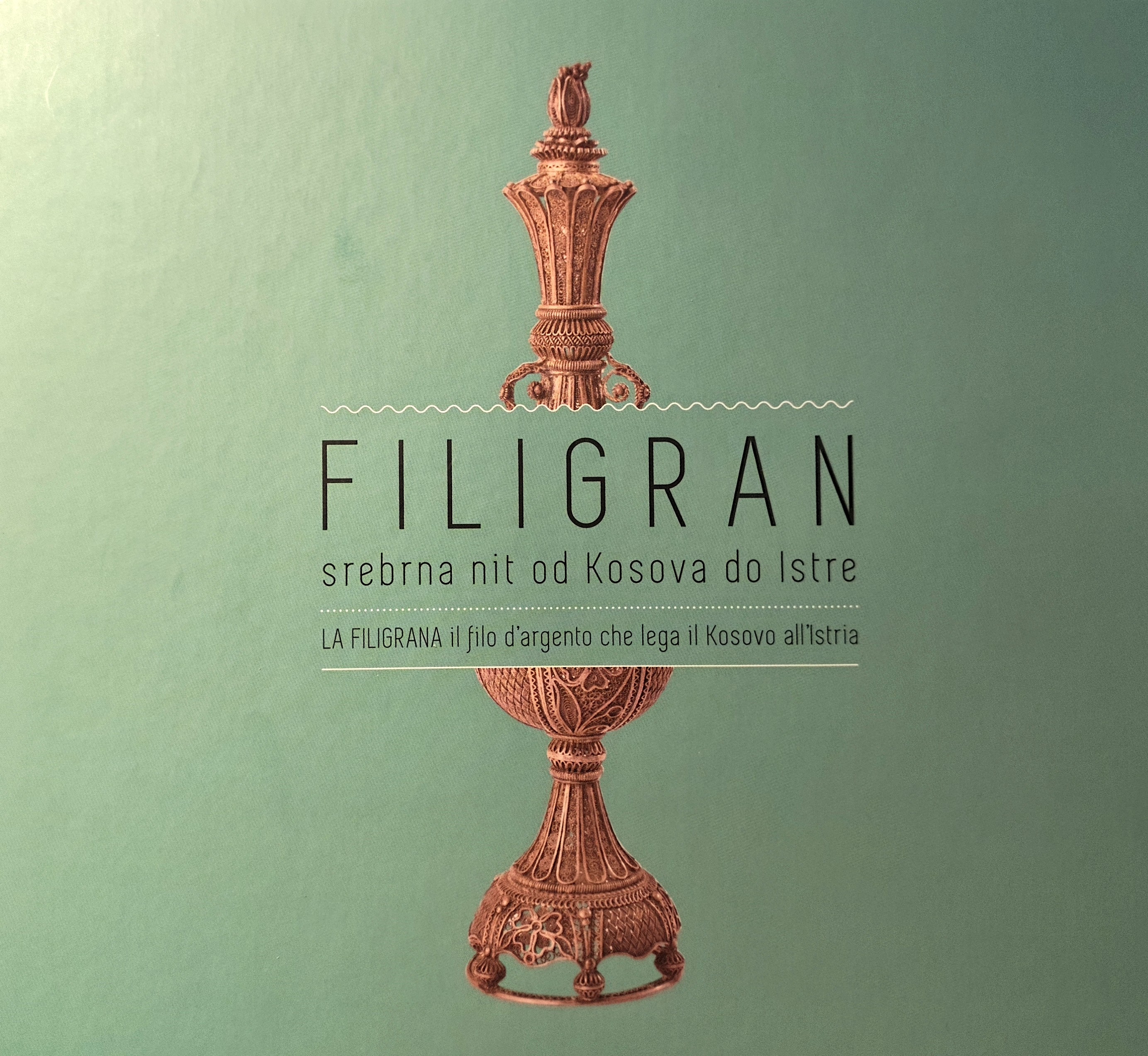 Filigran : srebrna nit od Kosova do Istre = Filigrana : il filo d'argento che lega il Kosovo all'Istria / [autori kataloga i izložbe, autori del catalogo e della mostra Agron Lešdedaj, Tamara Nikolić i Ivona Orlić]