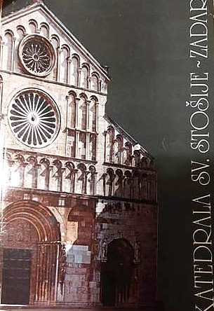 Katedrala sv. Stošije, Zadar / Ivo Petricioli ; [fotografija Arhiv Turistkomerc [i] Arhiv Zavoda za zaštitu spomenika, Zadar ; izrada tlocrta katedrale i arhitektonska analiza Pavuša Vežić]
