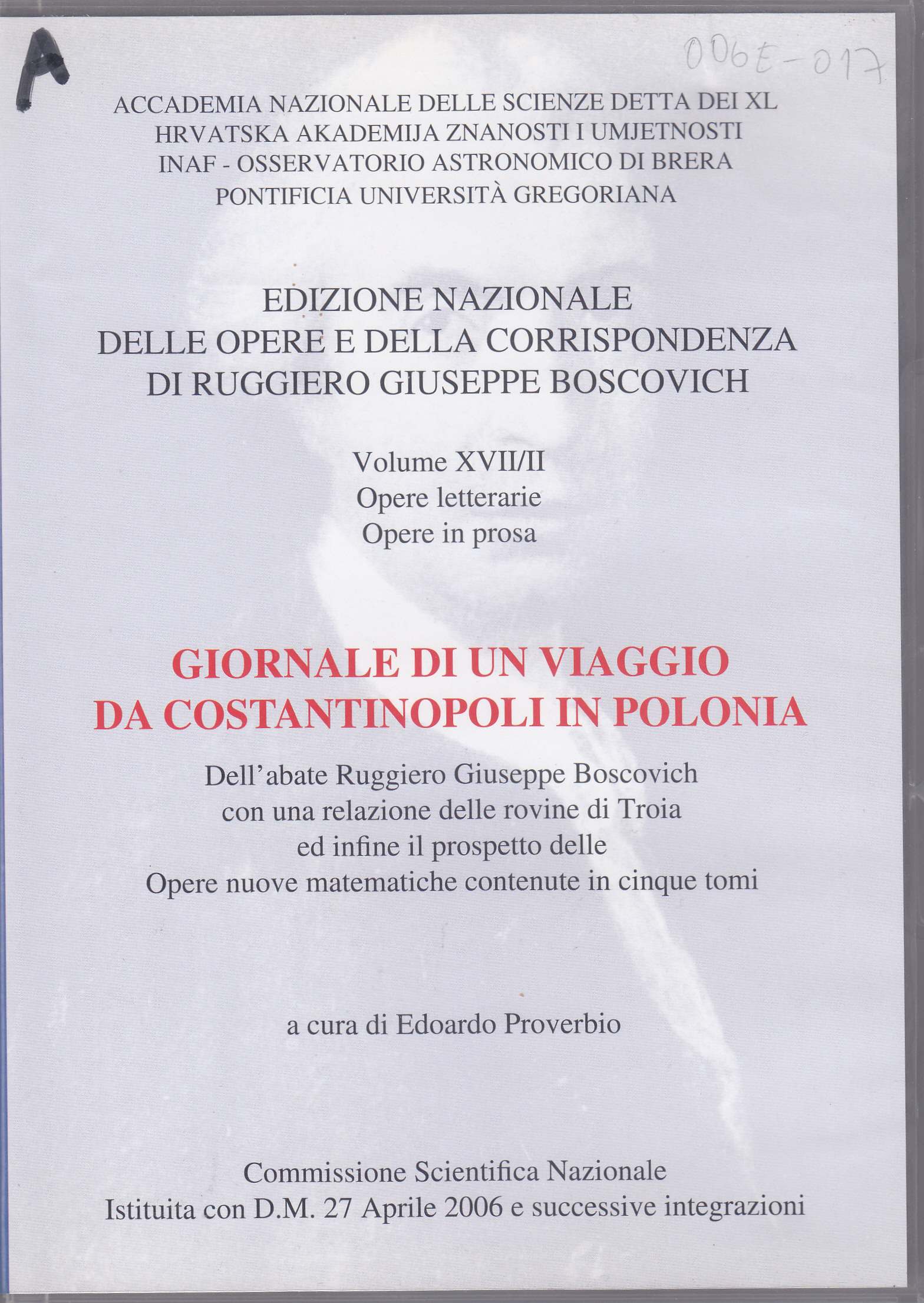 Giornale di un viaggio da Costantinopoli in Polonia : Dell'abate Ruggiero Giuseppe Boscovich con una relazione delle rovine di Troia ed infine il prospetto delle Opere nuove matematiche contenute in cinque tomi : Opere letterarie. Opere in prosa / a cura di Edoardo Proverbio