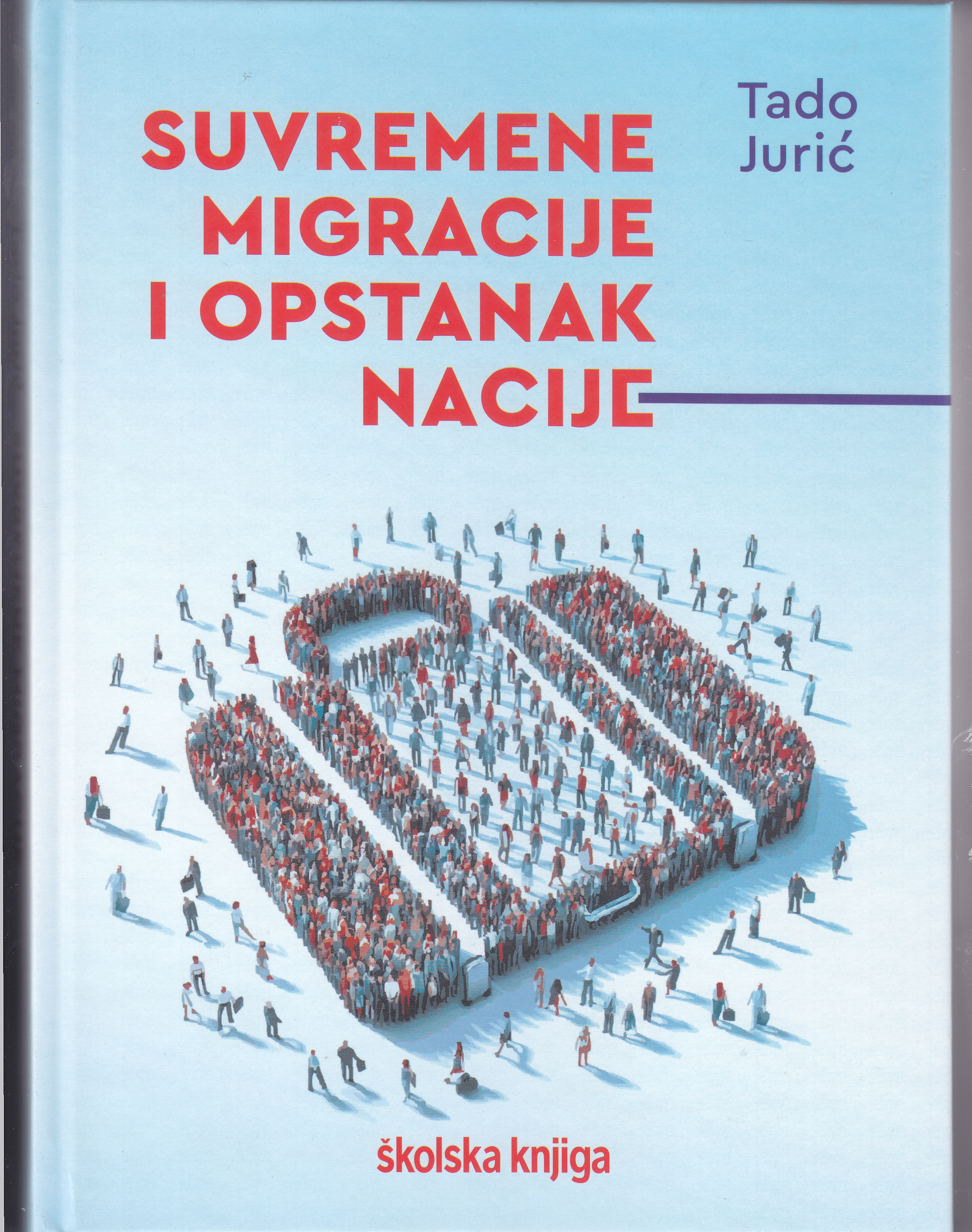 Suvremene migracije i opstanak nacije / Tado Jurić ; [karte Tomislav Kaniški ; ilustracije i crteži Antun Stagličić Balen]