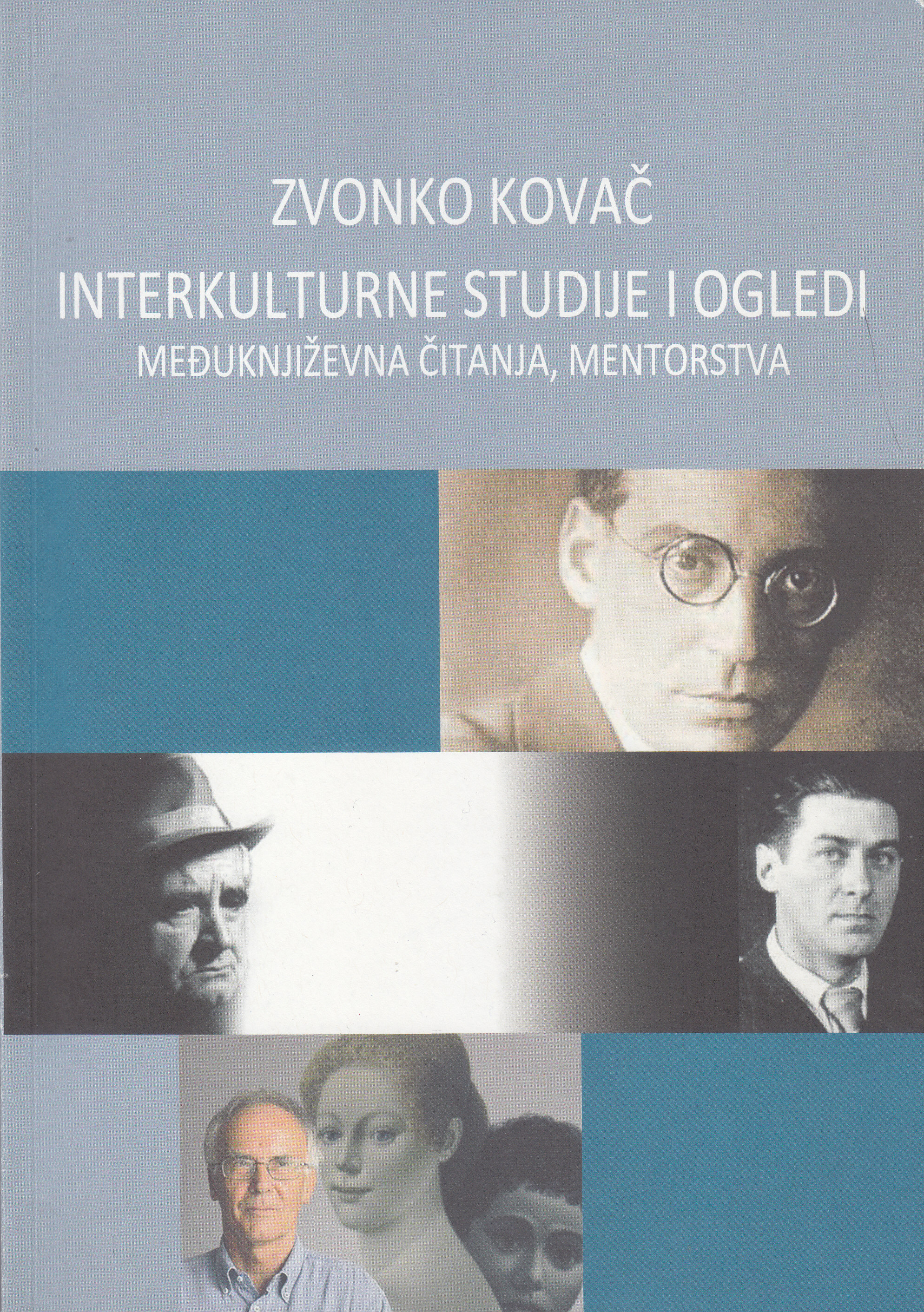 Interkulturne studije i ogledi : međuknjiževna čitanja, mentorstva / Zvonko Kovač