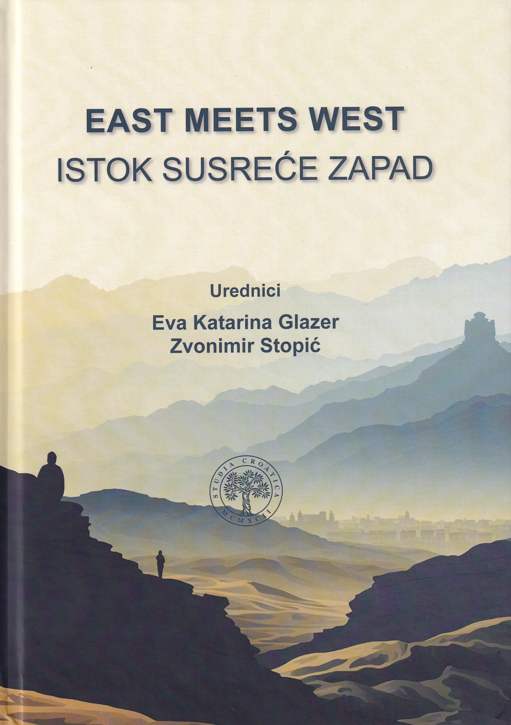 East meets West : conference proceedings = Istok susreće Zapad : zbornik radova / urednici Eva Katarina Glazer, Zvonimir Stopić