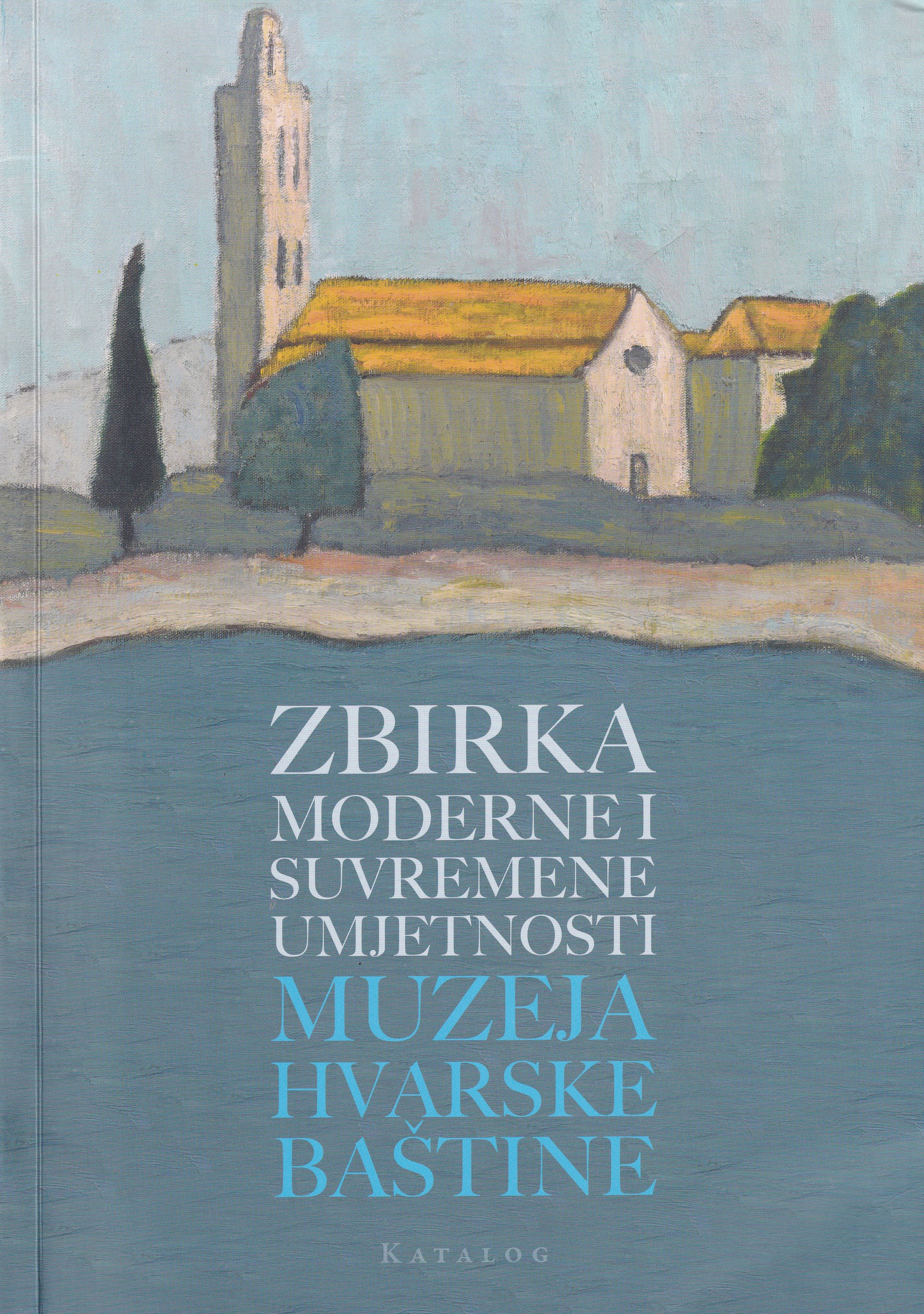 Zbirka moderne i suvremene umjetnosti Muzeja hvarske baštine : katalog / [autor teksta Dejanira Burmas Domančić] ; [autor fotografija Ivo Vučetić]
