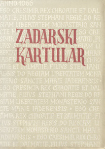 Zadarski kartular samostana Svete Marije = Chartulare Jadertinum monasterii Sanctae Mariae / uredio i popratio uvodnim historijskim, paleografskim, diplomatičkim, kronološkim, topografskim i muzičkim napomenama Viktor Novak = Digessit atque interpretationibus historicis, palaeographicis, diplomaticis, chronologicis, topographicis et musicis instruxit Viktor Novak