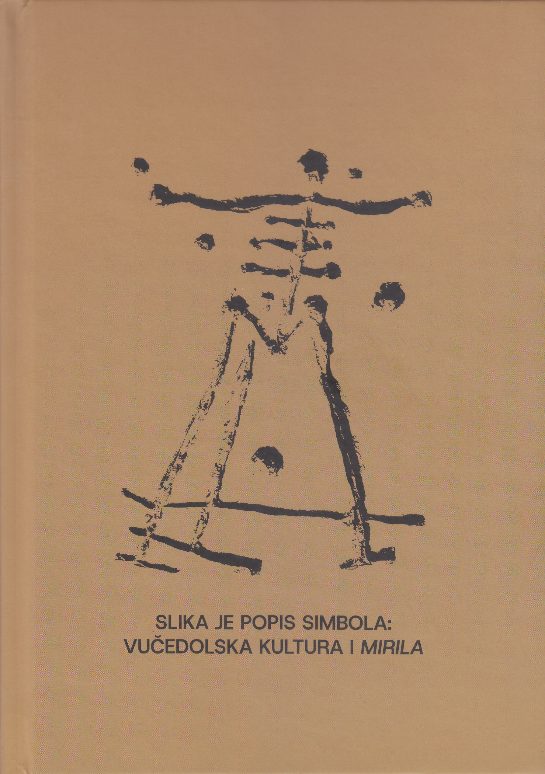Slika je popis simbola : vučedolska kultura i mirila / [autor teksta Josip Zanki] ; [urednik Josip Zanki]