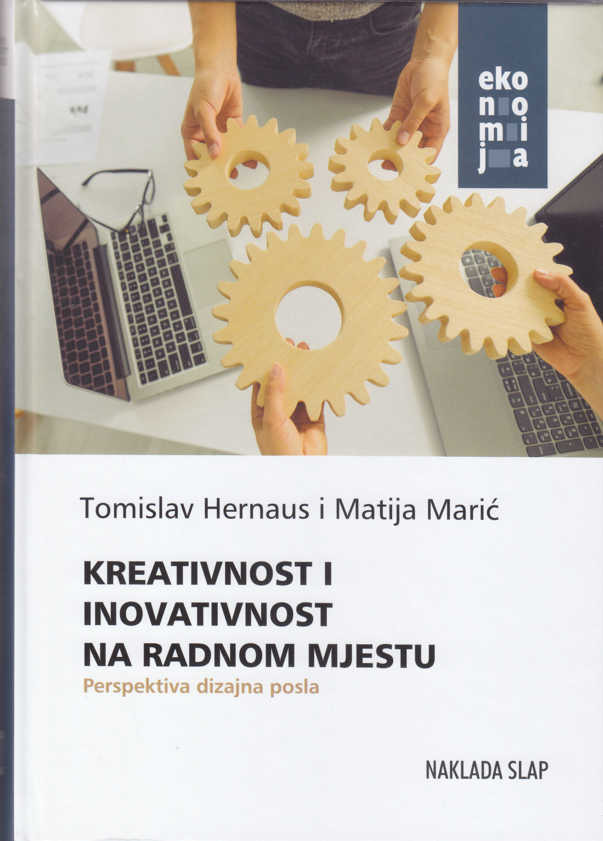 Kreativnost i inovativnost na radnom mjestu : perspektiva dizajna posla / Tomislav Hernaus, Matija Marić
