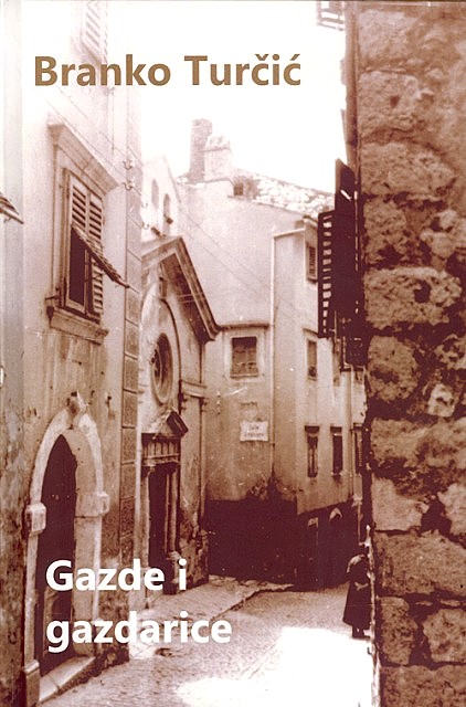 Gazde i gazdarice : Ruža vjetrova 2  :  Drugi i treći kvadrant  : nostalgični autobiografski roman / Branko Turčić