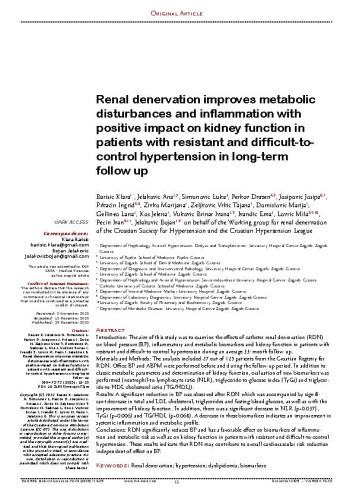 Renal denervation improves metabolic disturbances and inflammation with positive impact on kidney function in patients with resistant and difficult-to-control hypertension in long-term follow up
 / Klara Barišić, Ana Jelaković, Luka Šimunović, Dražen Perkov, Josipa Josipović, Ingrid Prkačin, Marijana Živko, Tajana Željković Vrkić, Marija Domislović, Lana Gellineo, Jelena Kos, Ivana Vuković Brinar, Ema Ivandić, Mila Lovrić, Ivan Pećin, Bojan Jelaković