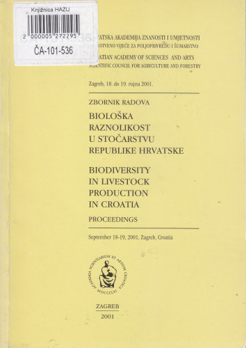 Biološka raznolikost u stočarstvu Republike Hrvatske : zbornik radova : proceedings : [znanstveni skup], Zagreb, 18. do 19. rujna 2001 = Biodiversity in livestock production in Croatia : proceedings : [znanstveni skup], Zagreb, 18. do 19. rujna 2001 ; [glavni i odgovorni urednik Jasmina Lukač Havranek]
