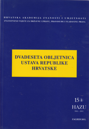 Dvadeseta obljetnica Ustava Republike Hrvatske : okrugli stol održan 16. prosinca 2010. u palači HAZU u Zagrebu / uredio Arsen Bačić, glavni urednik serije Jakša Barbić