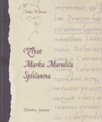 Život Marka Marulića Splićanina / Duško Kečkemet