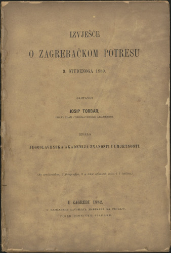 Izvješće o zagrebačkom potresu 9. studenoga 1880. / sastavio Josip Torbar