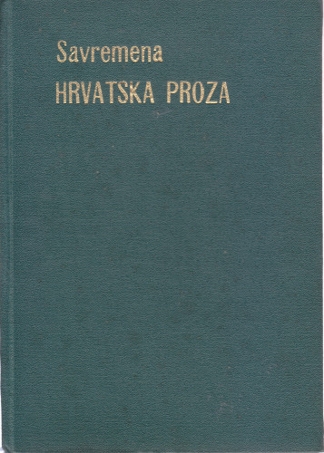 Odabrane novele savremene hrvatske proze : Miroslav Krleža, August Cesarec, Đuro Vilović, Stevan Galogaža, Luka Perković, Slavko Batušić, Novak Simić, Hasan Kikić, Ljerka Premužić