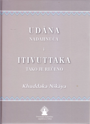 Udāna = Nadahnuća ; i Itivuttaka  = Tako je rečeno / uvod, prevod sa palija i napomene Branislav Kovačević 