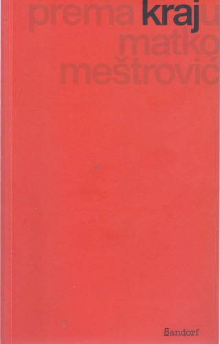 Prema kraju / Matko Meštrović