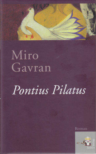 Pontius Pilatus : [Roman] / Miro Gavran ; aus dem Kroatischen von Klaus Detlef Olof