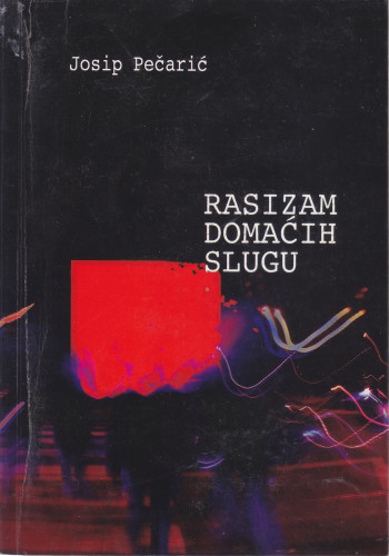 Rasizam domaćih slugu / Josip Pečarić