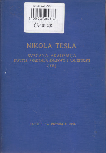 Svečana akademija u čast Nikole Tesle : u povodu 30-godišnjice smrti, Zagreb, 12. prosinca 1973. ; urednik Tomo Bosanac