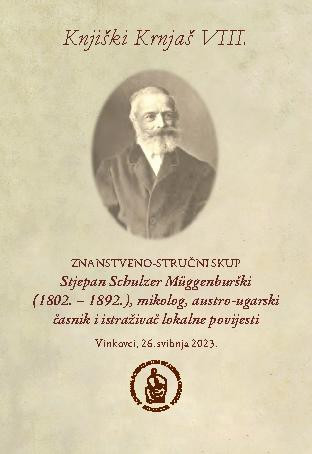 Knjiški Krnjaš VIII. : Znanstveno-stručni skup Stjepan Müggenburški (1802. – 1892.), mikolog, austro-ugarski časnik i istraživač lokalne povijesti : programska knjižica : knjižica sažetaka : [Vinkovci, 26. svibnja 2023.] / [urednici Igor Anić, Anica Bilić]