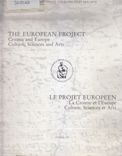 <The> European project : Croatia and Europe : Culture, Sciences and Arts = <Le> projet Europeen : <La> Croatie et l'Europe : Culture, Sciences et Arts / Hrvatska akademija znanosti i umjetnosti ; [editor Ivan Supičić ; photographs Mladen Grčević, Krešimir Tadić ; English translation Nina Kay-Antoljak ; French translation Evaine Le Calve-Ivičević]