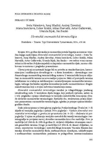 Slovenská onomastická terminológia
 : Iveta Valentová, Juraj Hladký, Andrej Závodný, Mária Imrichová, Ľubor Králik, Milan Harvalík, Artur Gałkowski, Urszula Bijak i
Ján Bauko. Bratislava - Trnava: Typi Universitatis Tyrnaviensis, 2024. : [prikaz] / Anđela Frančić
