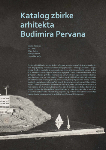 Katalog zbirke arhitekta Budimira Pervana / Borka Bobovec, Iva Ceraj, Maja Kućan, Mateja Moser, Laura Naranđa
