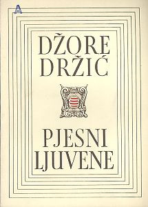 Pjesni ljuvene / Džore Držić ; priredio i osvrt napisao Josip Hamm
