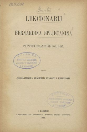 Lekcionarij Bernardina Spljećanina po prvom izdanju od god. 1495. / [izdanje priredio Tomislav Maretić]