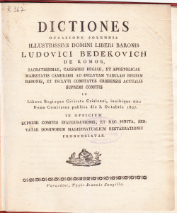 Dictiones occasione solennis illustrissimi domini liberi baronis Ludovici Bedekovich de Komor, ... in libera regiaque civitate Crisiensi, ... die 3. Octobris 1827. in officium supremi comitis inaugurationis, et hac finita, servatae dominorum magistratualium restaurationis pronunciatae