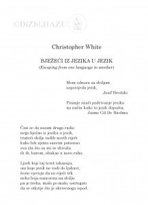 Bježeći iz jezika u jezik : (Escaping from one language to another) / Christopher White ; [preveo s engleskog i bilješku sastavio Tonko Maroević]