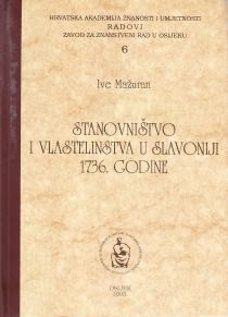 Stanovništvo i vlastelinstva u Slavoniji 1736. godine i njihova ekonomska podloga / Ive Mažuran ; urednik Vladimir Stipetić