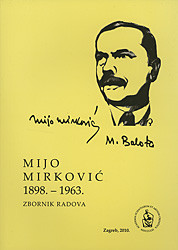 Mijo Mirković : 1898. - 1963. : zbornik radova ; [urednik Vladimir Stipetić]
