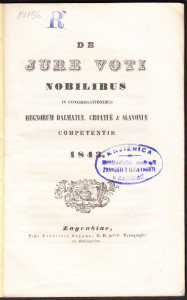 De jure voti nobilibus in congregationibus regnorum Dalmatiae, Croatiae & Slavoniae competentis 1843