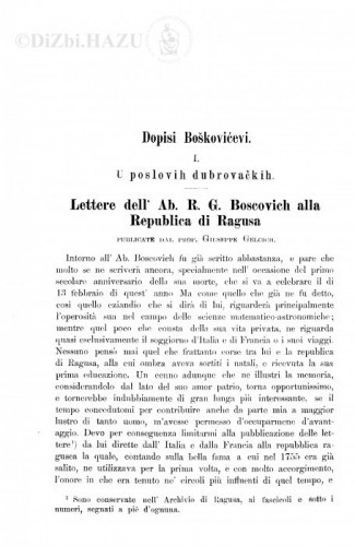 Dopisi Boškovićevi : 1. U poslovih dubrovačkih. Lettere dell' Ab. R. G. Boscovich alla Republica di Ragusa. Publicate dal prof. Giuseppe Gelcich. - 2. S različitim osobinama / R. J. Bošković
