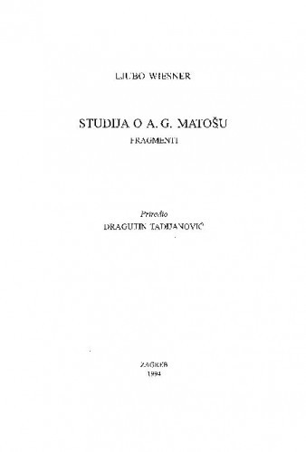Studija o A. G. Matošu : fragmenti / Ljubo Wiesner; priredio Dragutin Tadijanović