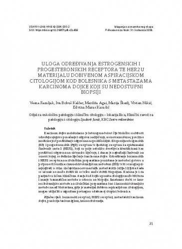 Uloga određivanja estrogenskih i progesteronskih receptora te HER2
u materijalu dobivenom aspiracijskom citologijom kod bolesnika
s metastazama karcinoma dojke koji su nedostupni biopsiji / Vesna Ramljak, Iva Bobuš Kelčec, Merdita Agai, Marija Škerlj, Vivien Nikić, Edvina Maras Karačić