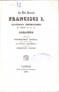 In die natali Francisci I, Austriaci imperatoris et regis p.f.a. Alcaicum / auctore Bartholomaeo Bettera, ... Addita versione Italica Augustini Brambilla ac Germanica Sebastiani Steiner