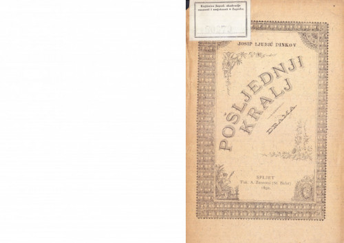 Posljednji kralj : historijska drama u pet činova / Josip Ljubić Dinkov